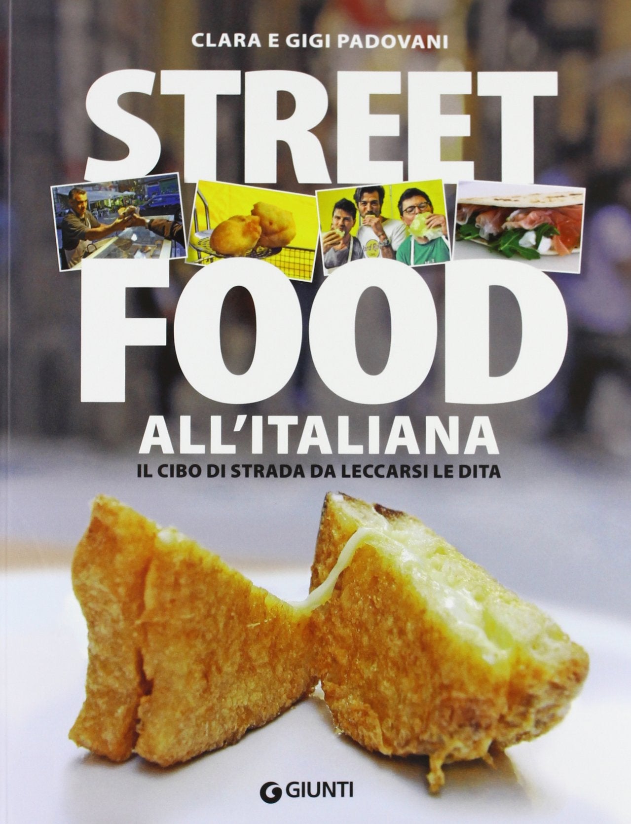 Street food all'italiana. Il cibo di strada da leccarsi le dita (Peccati di gola) Leisure, Home & Garden