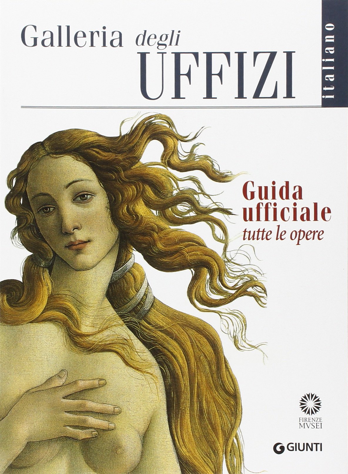 Galleria degli Uffizi. Guida ufficiale. Tutte le opere (Guide uff. musei fiorentini. Complete) Leisure, Home & Garden