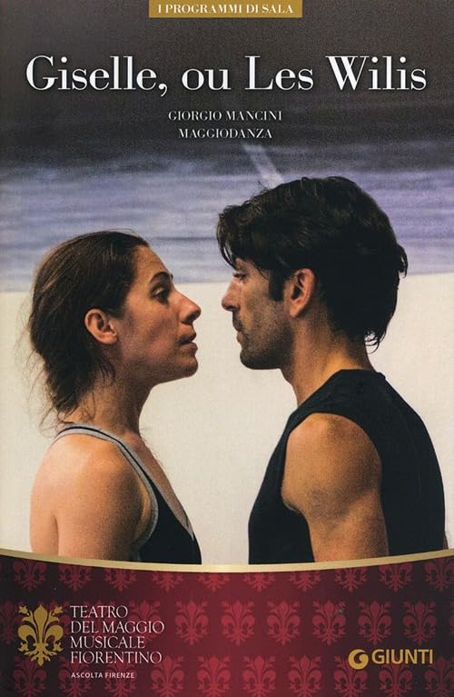 Giselle, ou Les Wilis. Giorgio Mancini. MaggioDanza. Ediz. italiana, inglese, francese, tedesca (I programmi di sala) Film, Art & Culture