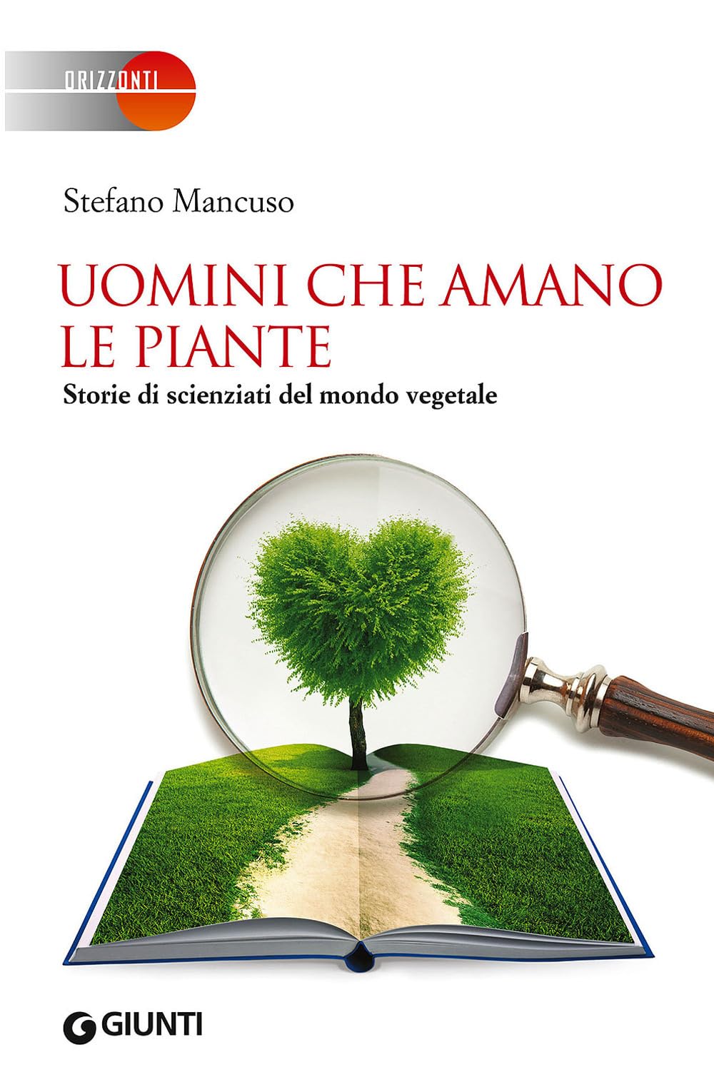 Uomini che amano le piante: Storie di scienziati del mondo vegetale (Orizzonti) Essays & Short Stories