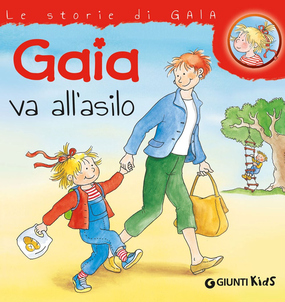 Gaia va all'asilo. Ediz. illustrata (Le storie di Gaia) Children's books