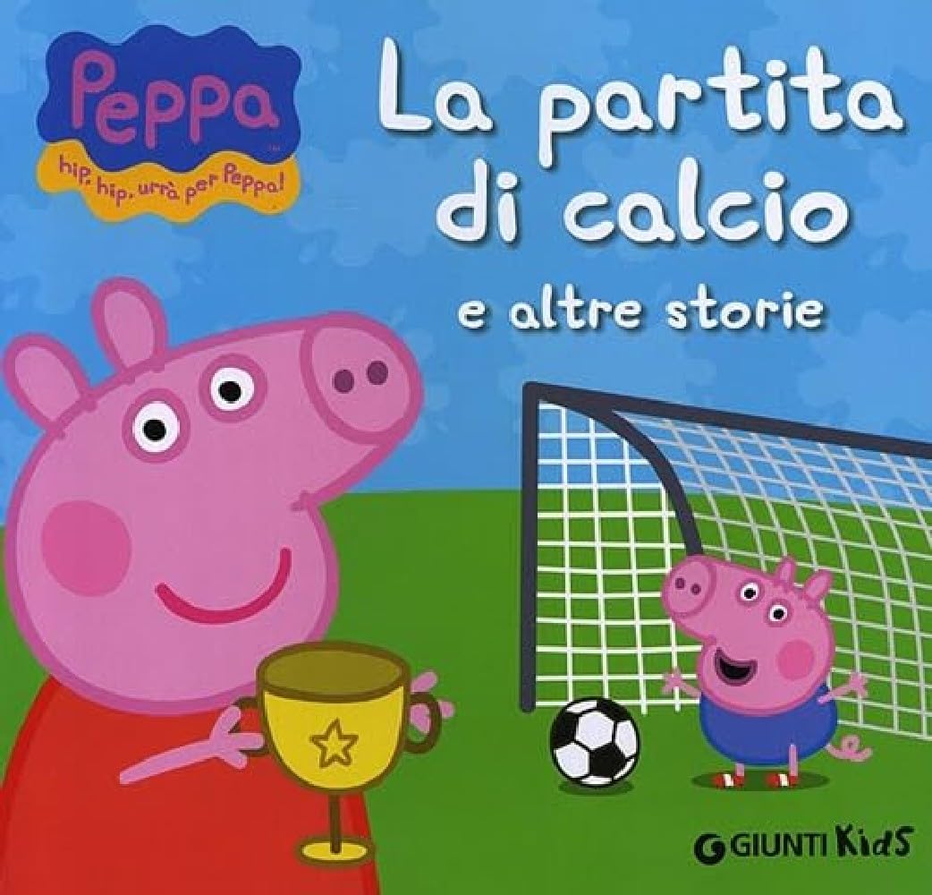 La partita di calcio e altre storie. Peppa Pig. Hip hip urrà per Peppa! Children's books