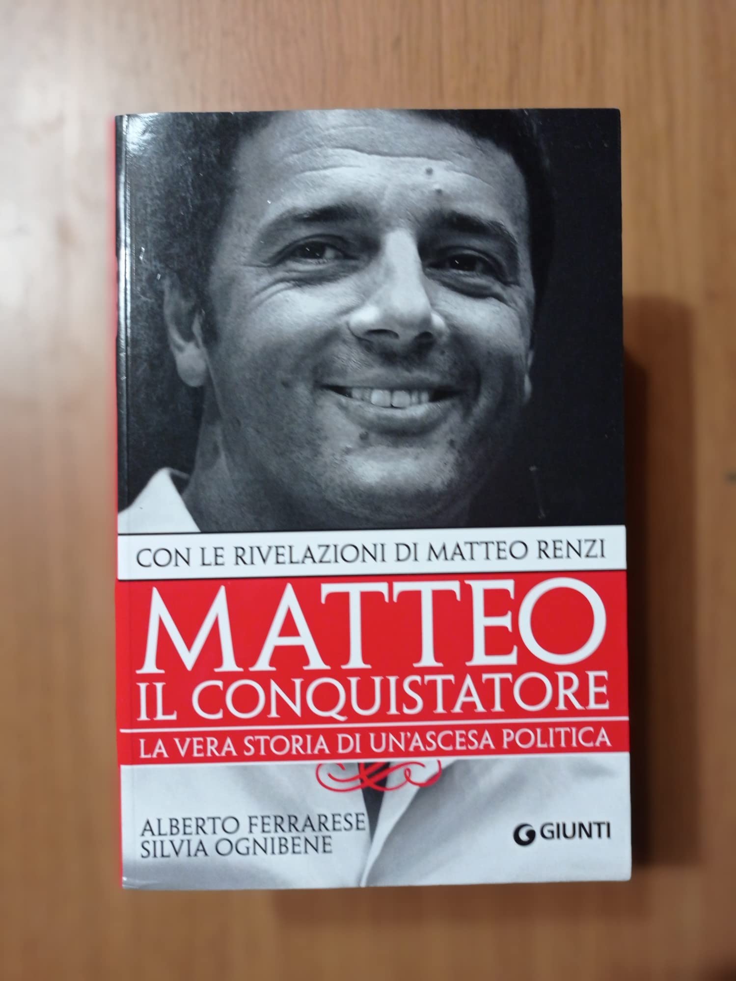 Matteo il conquistatore. La vera storia di un'ascesa politica. Con le rivelazioni di Matteo Renzi (Saggi Giunti) Social Sciences