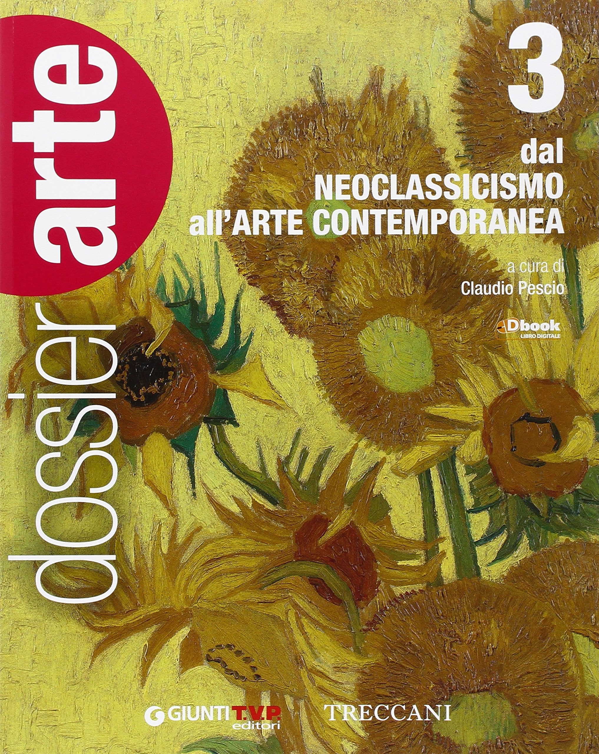 Dossier arte. Per le Scuole superiori. Con e-book. Con espansione online. Dal Neoclassicismo all'arte contemporanea (Vol. 3) Professional & Reference Books