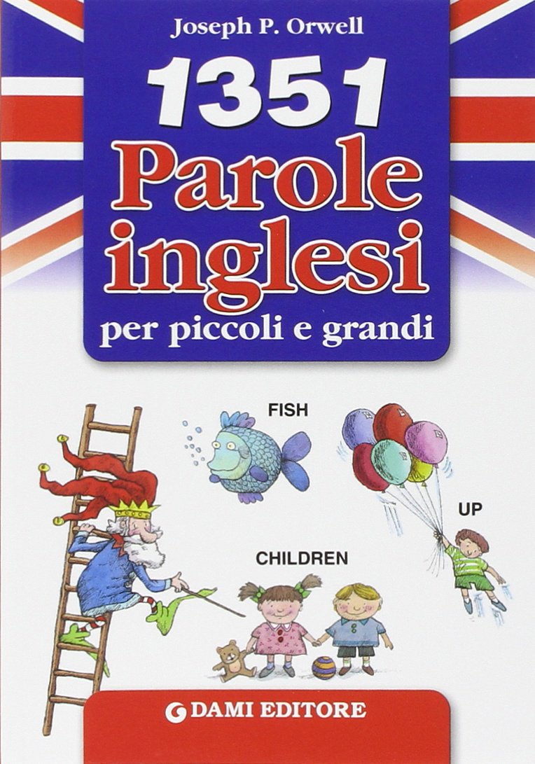 1351 parole inglesi per piccoli e grandi (Inglese per tutti) Non-fiction