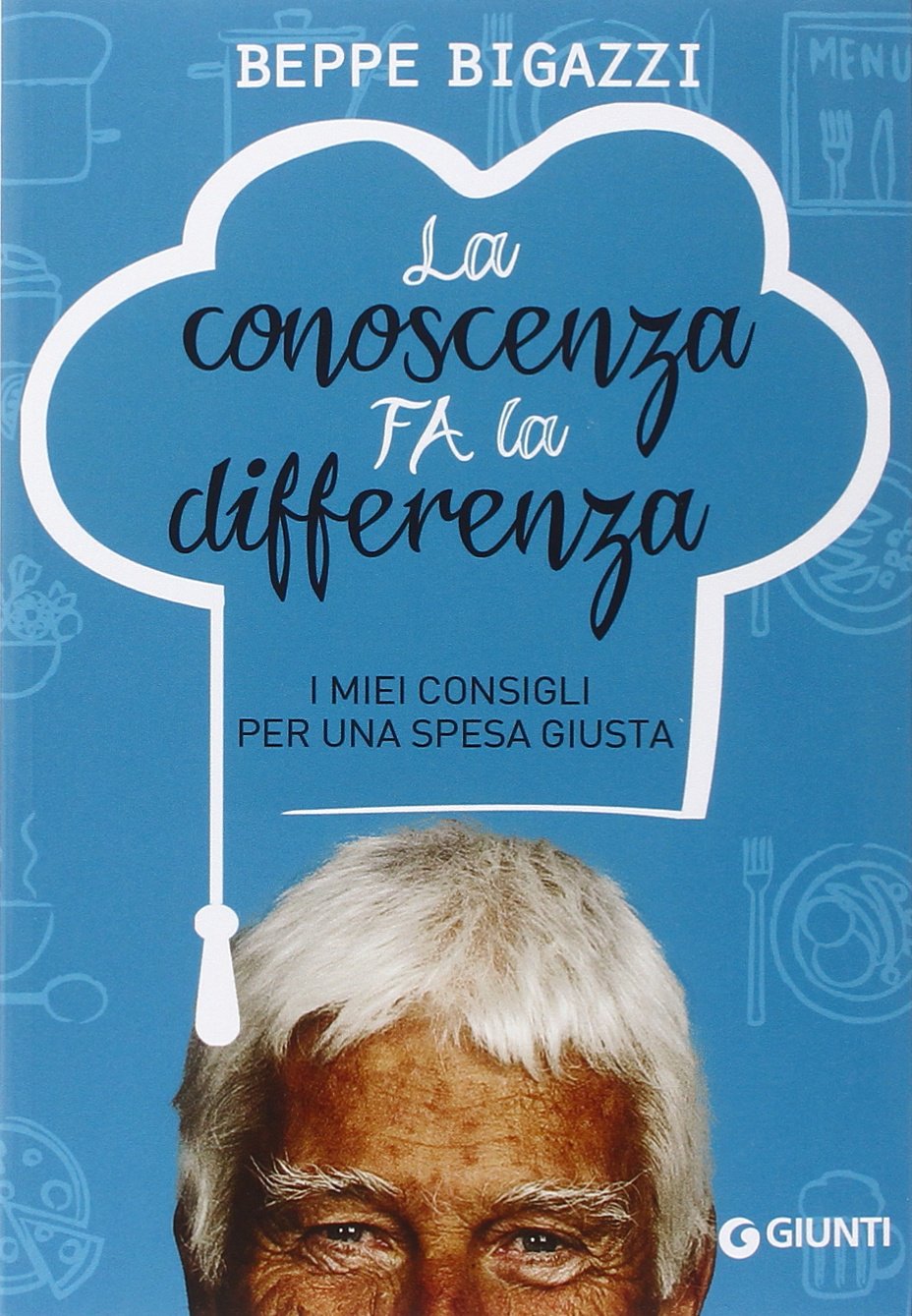 La conoscenza fa la differenza. I miei consigli per una spesa giusta (Cucina e benessere) Leisure, Home & Garden