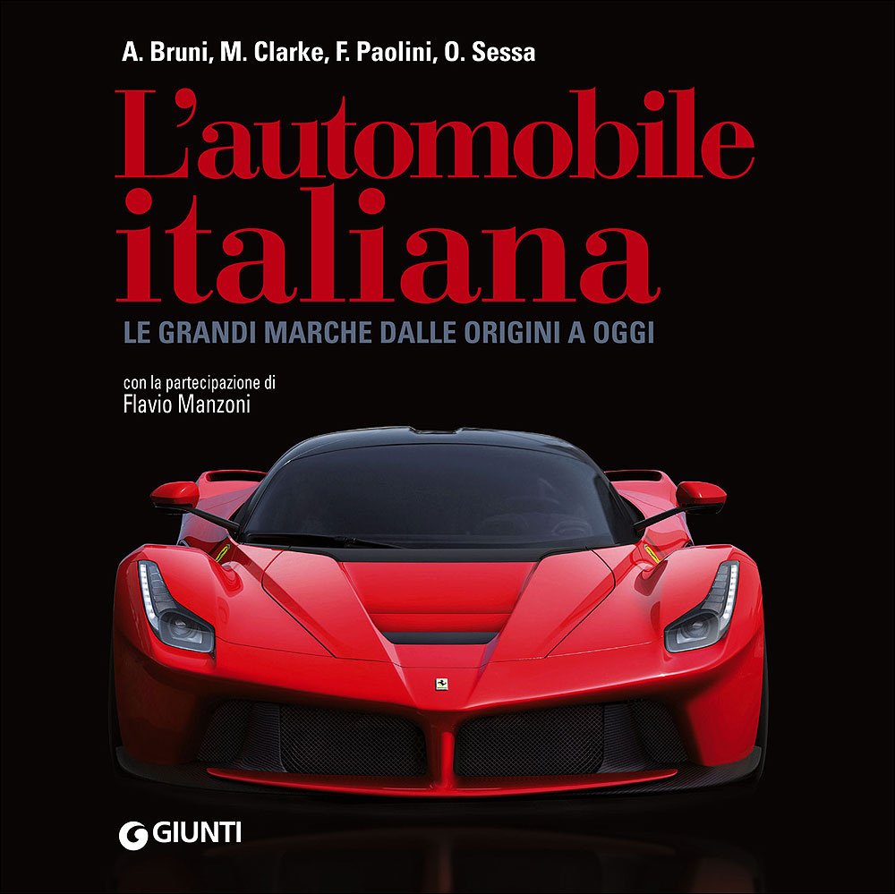 L'automobile italiana. Le grandi marche dalle origini a oggi Leisure, Home & Garden