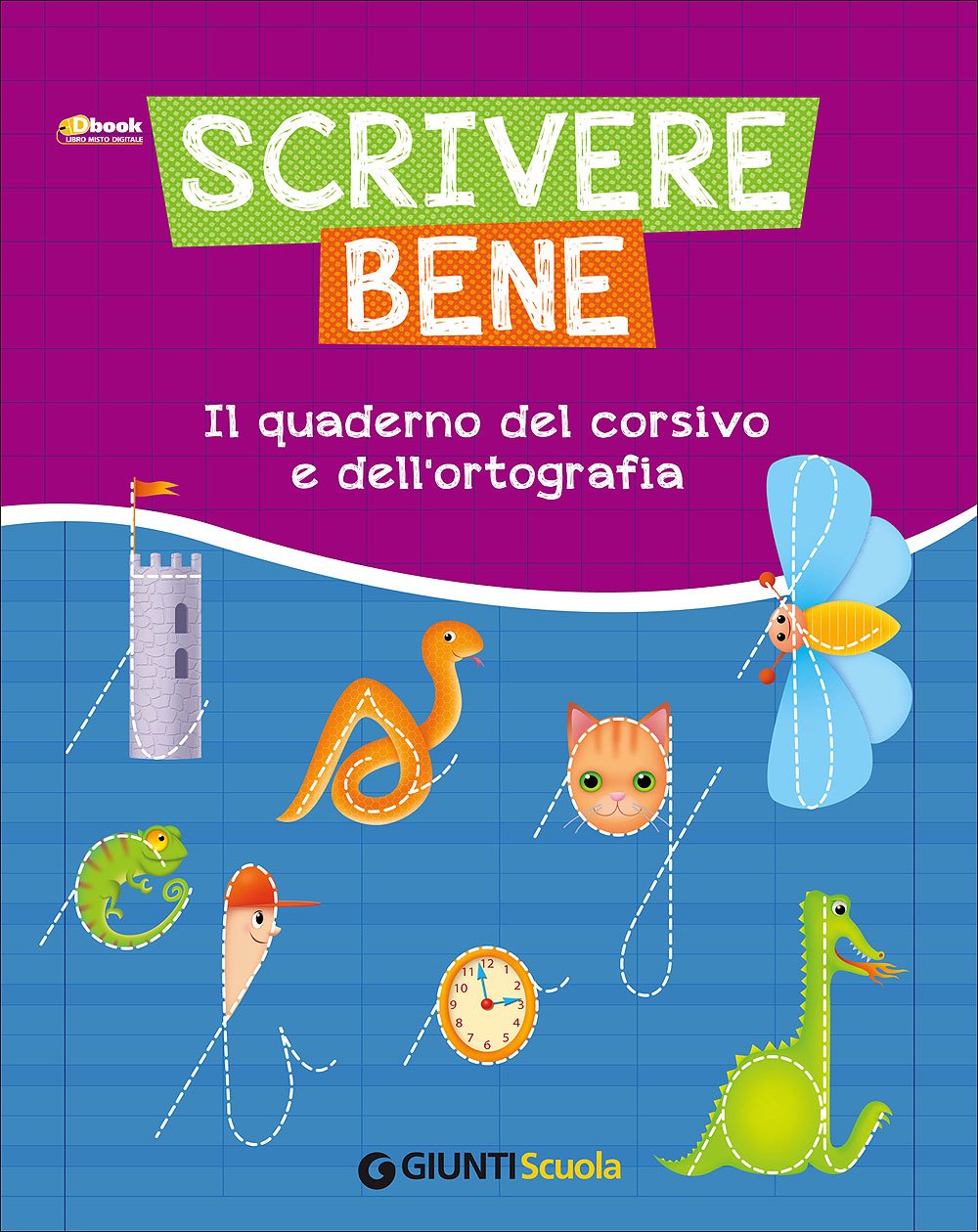 Scrivere bene. Il quaderno del corsivo e dell'ortografia. Per la Scuola elementare Non-fiction
