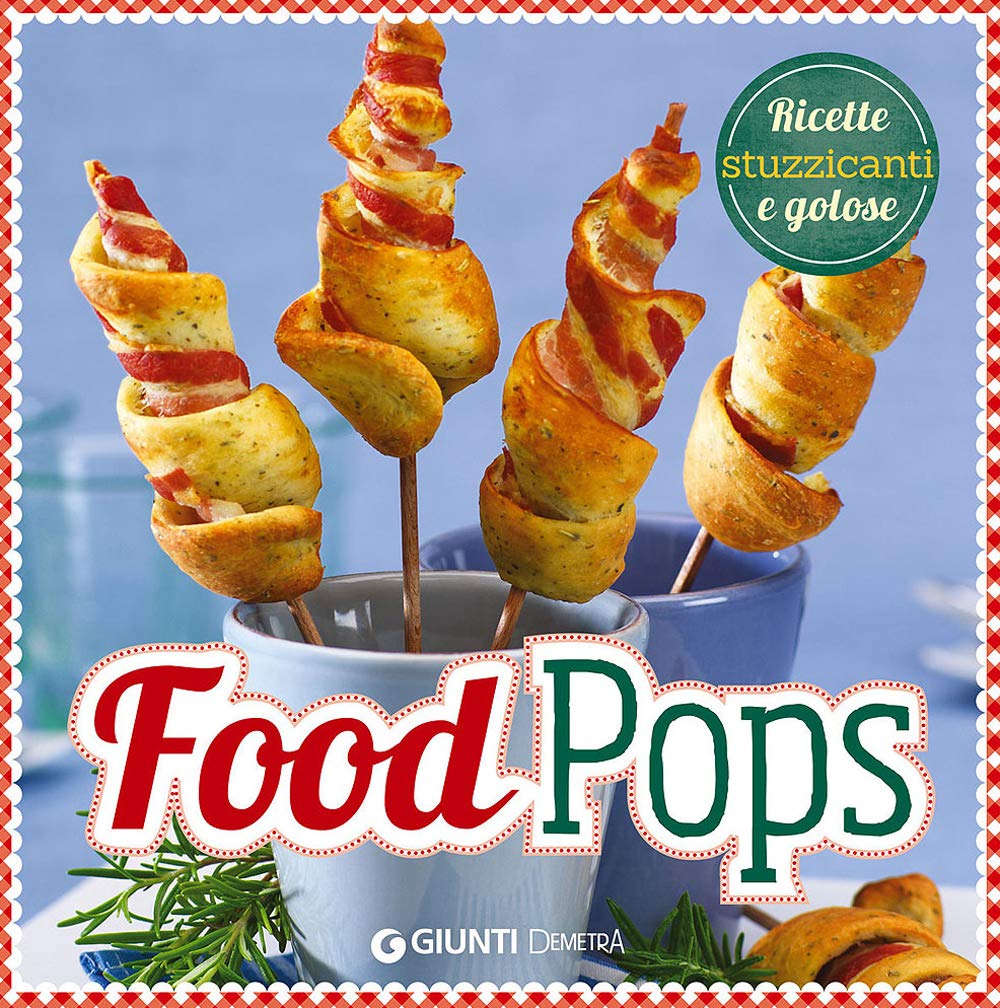 Food pops. Ricette stuzzicanti e golose Leisure, Home & Garden Books