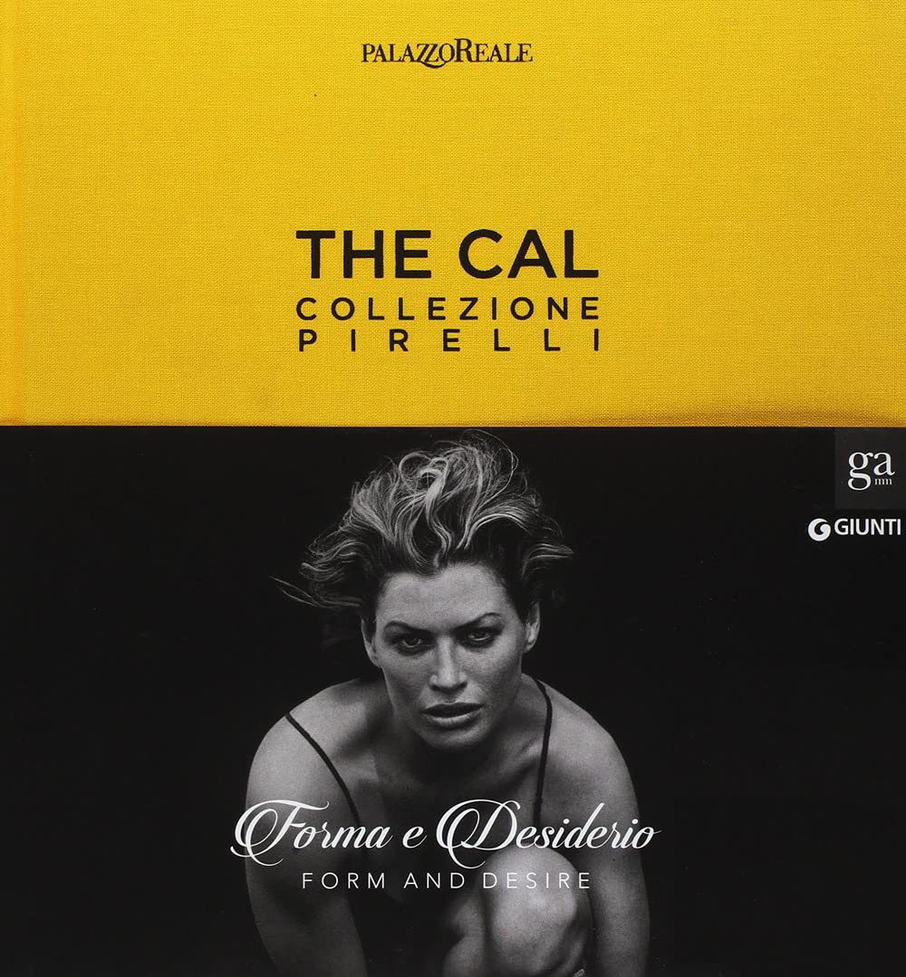 The Cal. Collezione Pirelli. Forma e desiderio. Form and desire. Ediz.italiana book