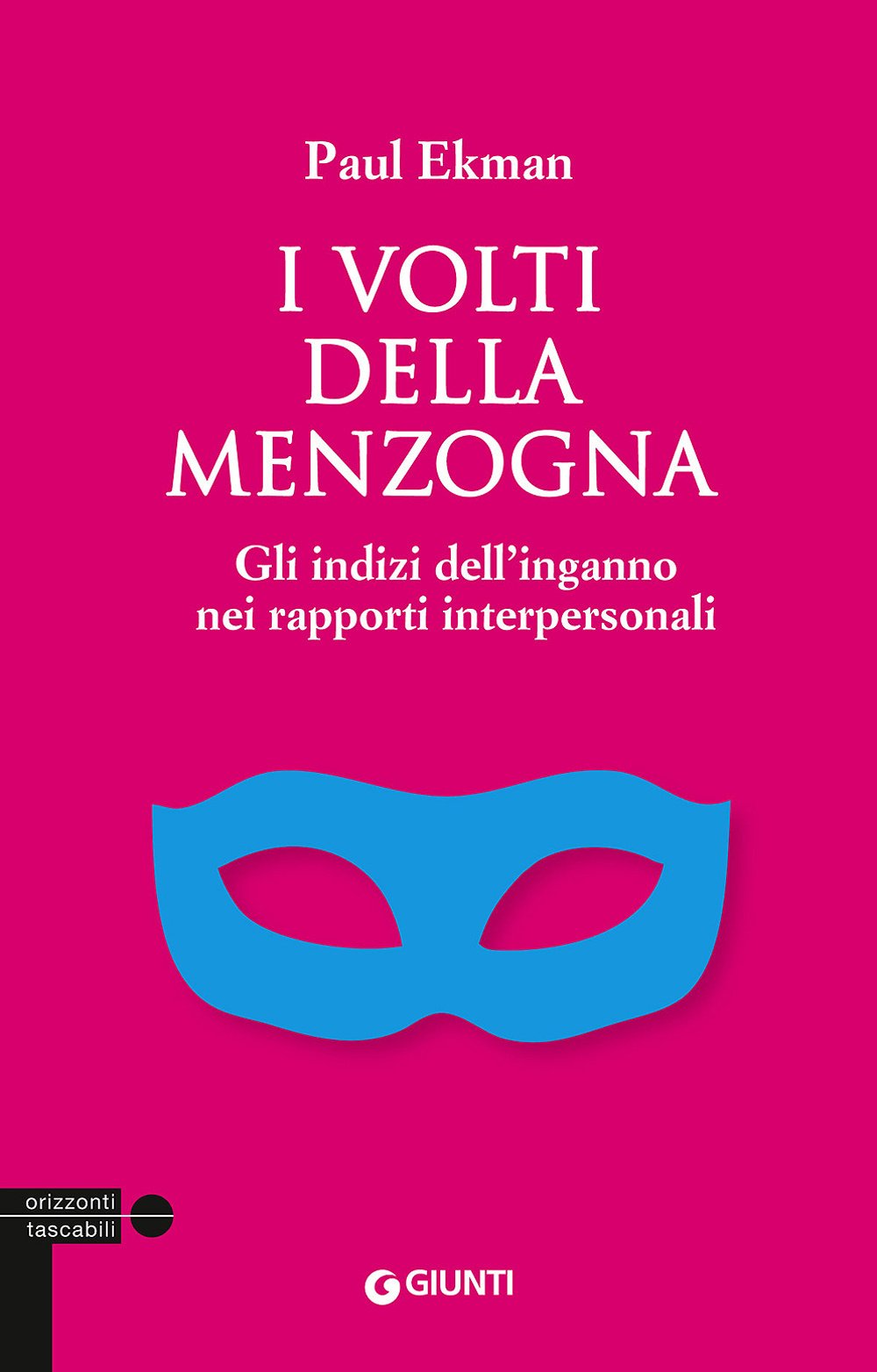 I volti della menzogna. Gli indizi dell'inganno nei rapporti interpersonali (Tascabili Giunti) Psychology