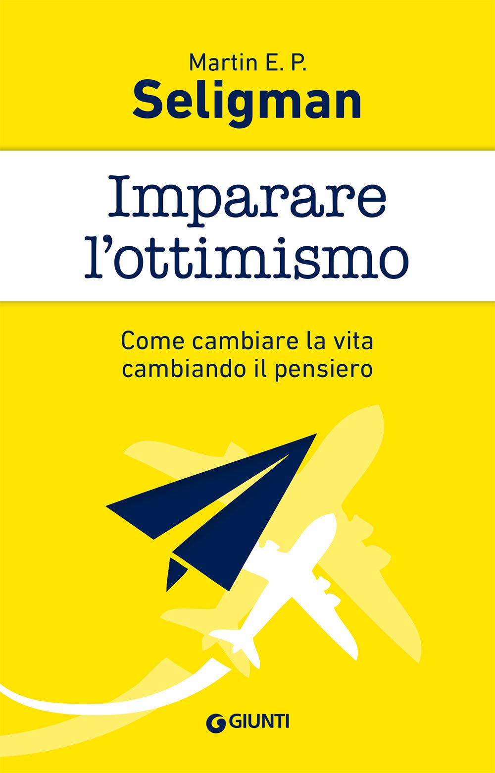 Imparare l'ottimismo. Come cambiare la vita cambiando il pensiero Lifestyle