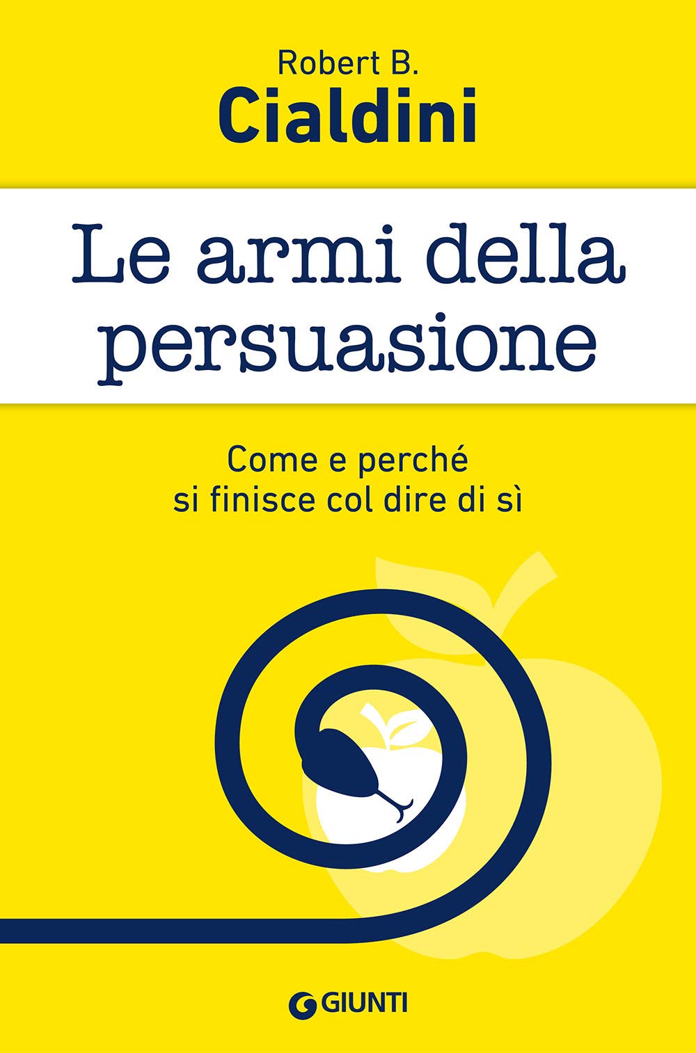 Le armi della persuasione. Come e perché si finisce col dire di sì Psychology