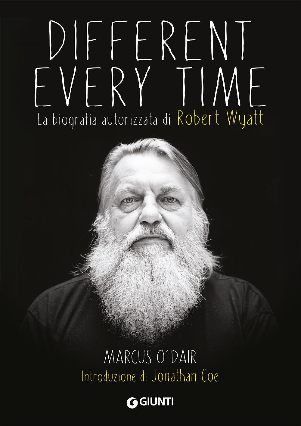 Different every time. La biografia autorizzata di Robert Wyatt book
