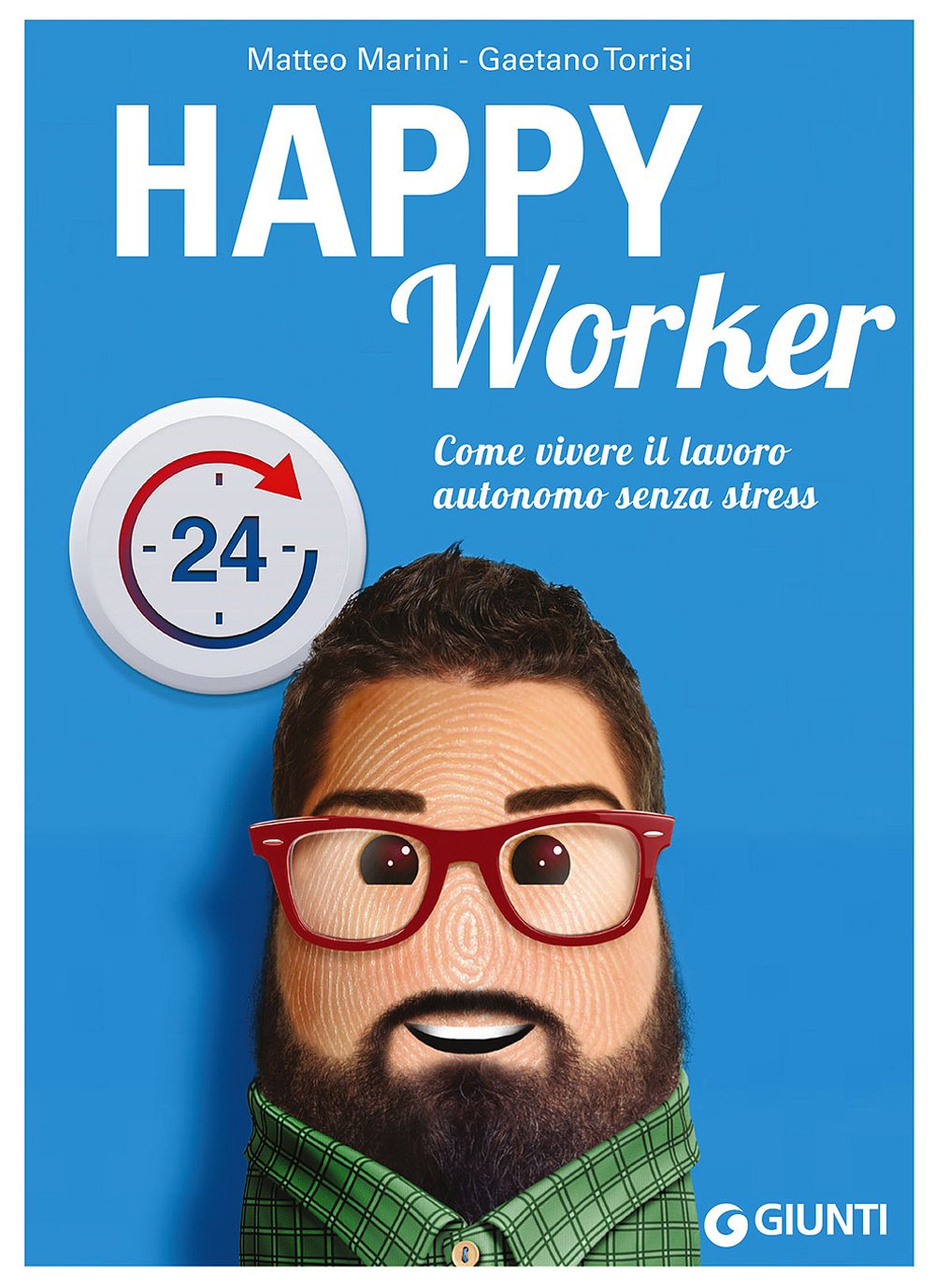 Happy worker. Come vivere il lavoro autonomo senza stress book