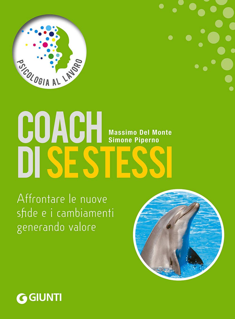 Coach di se stessi. Affrontare le nuove sfide e i cambiamenti generando valore Business, Finance & Career
