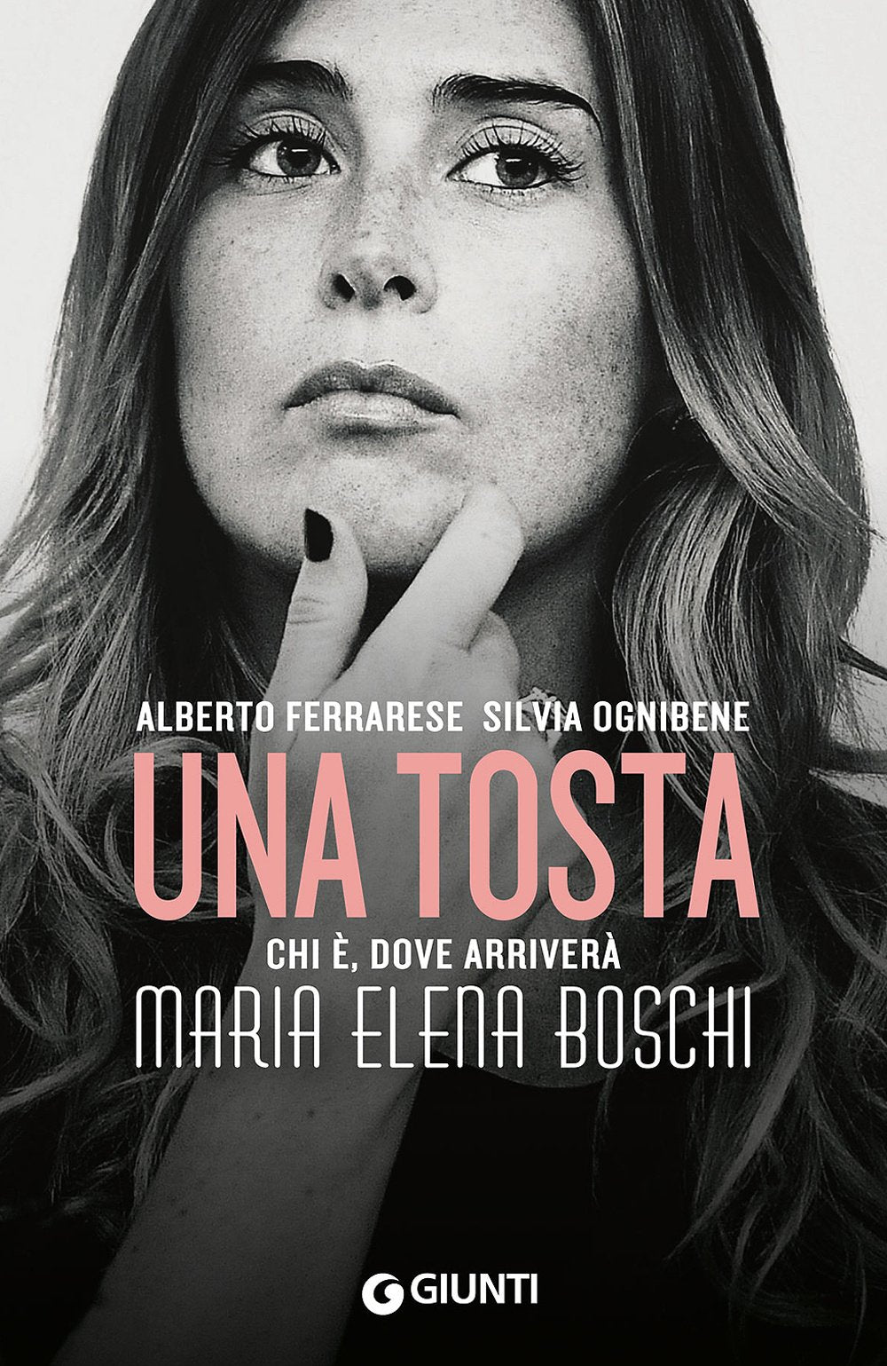 Una tosta: Chi è, dove arriverà Maria Elena Boschi book