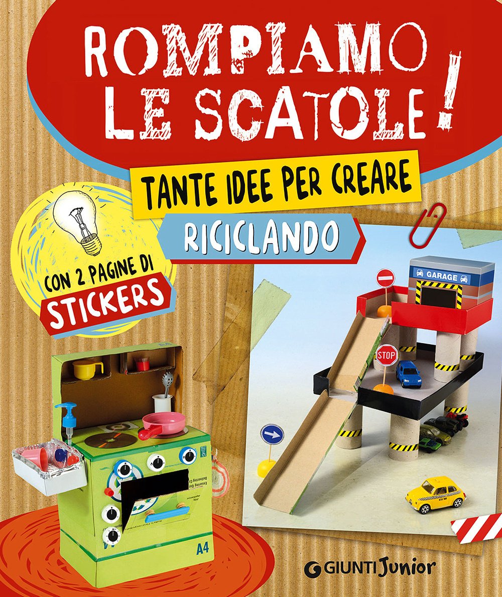 Rompiamo le scatole! Tante idee per creare riciclando. Con adesivi Non-fiction