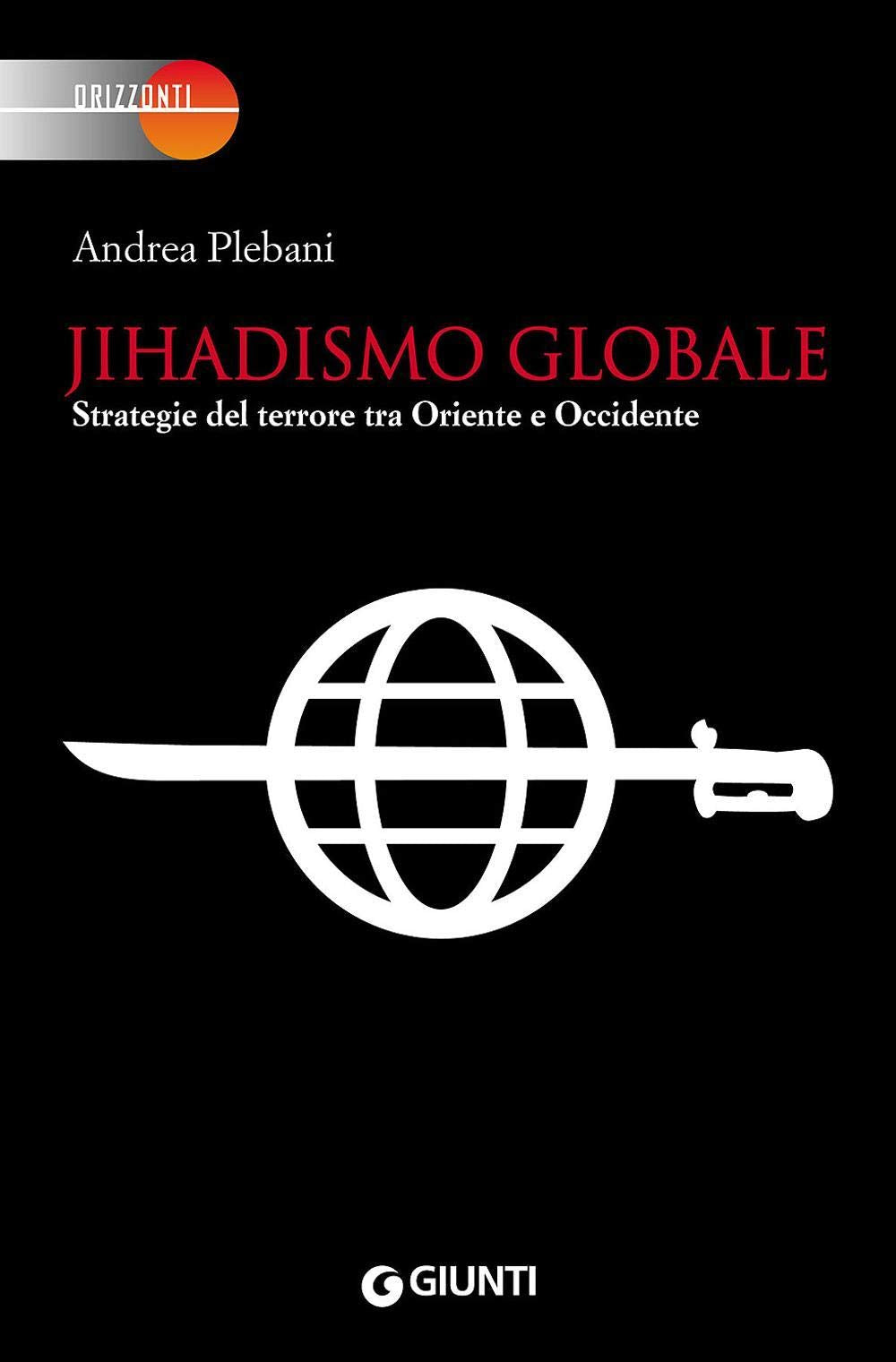 Jihadismo globale: Strategie del terrore tra Oriente e Occidente book
