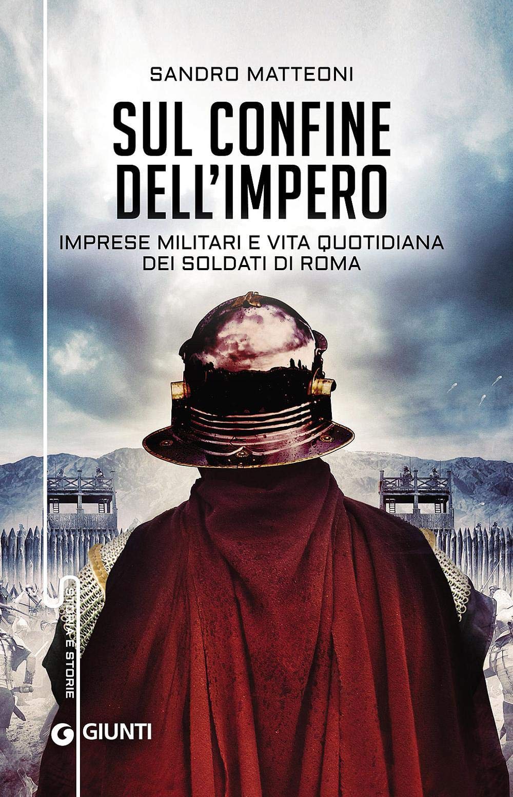 Sul confine dell'Impero. Imprese militari e vita quotidiana dei soldati di Roma book