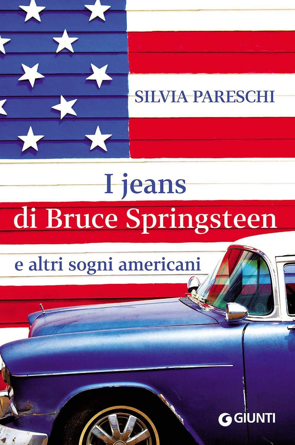 I jeans di Bruce Springsteen e altri sogni americani (Scrittori Giunti) Essays & Short Stories