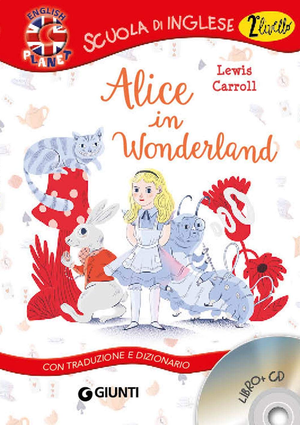 Alice in Wonderland. Con traduzione e dizionario. Con CD Audio (Scuola d'inglese 2 livello) Novels & Short Stories