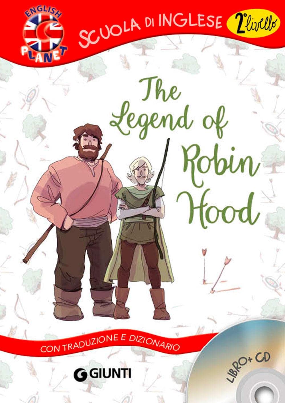 The legend of Robin Hood. Con traduzione e dizionario. Con CD Audio (Scuola d'inglese 2 livello) Novels & Short Stories