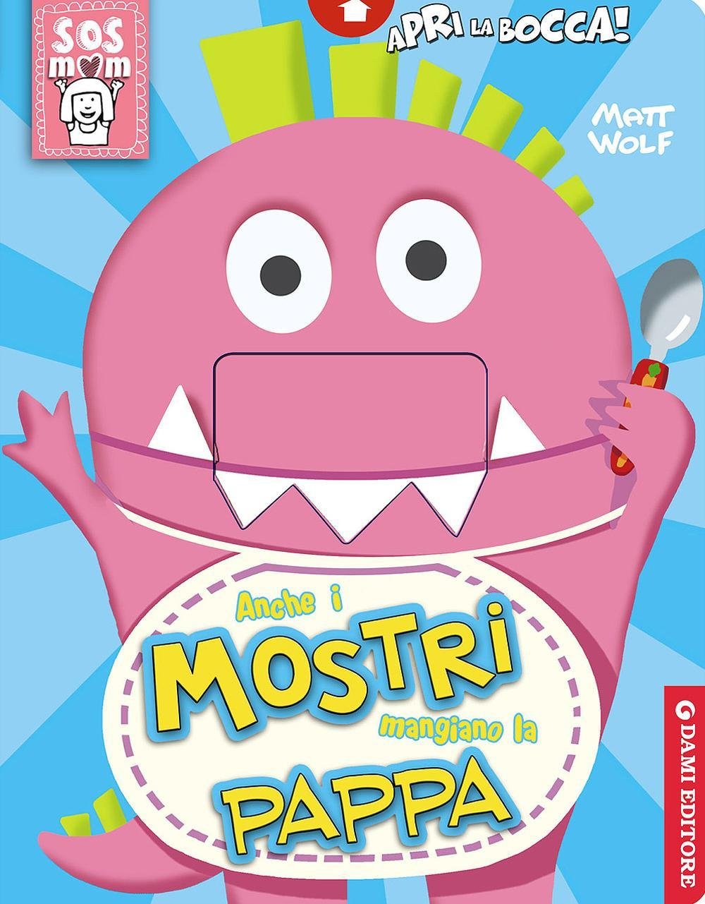 Anche i mostri mangiano la pappa. Ediz. illustrata book