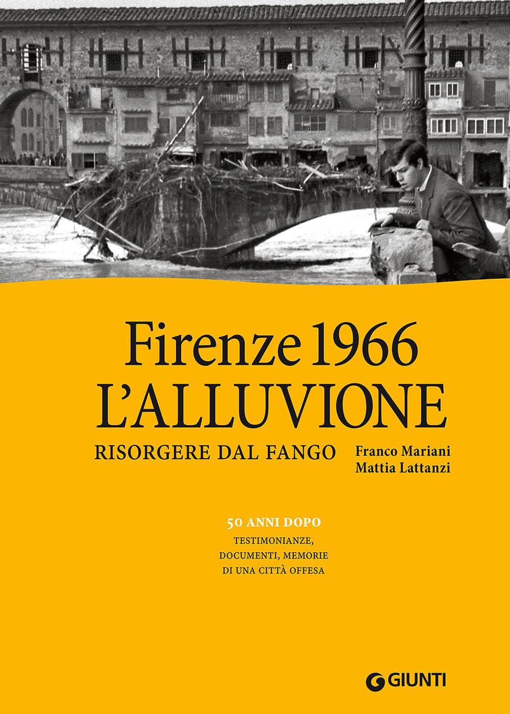 Lattanzi, M: Firenze 1966: l'alluvione. Risorgere dal fango. Books