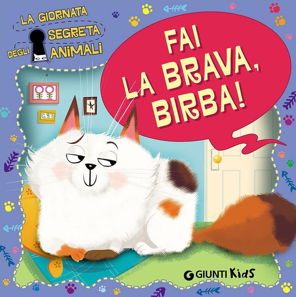 Fai la brava, Birba! La giornata segreta degli animali. Ediz. illustrata Non-fiction