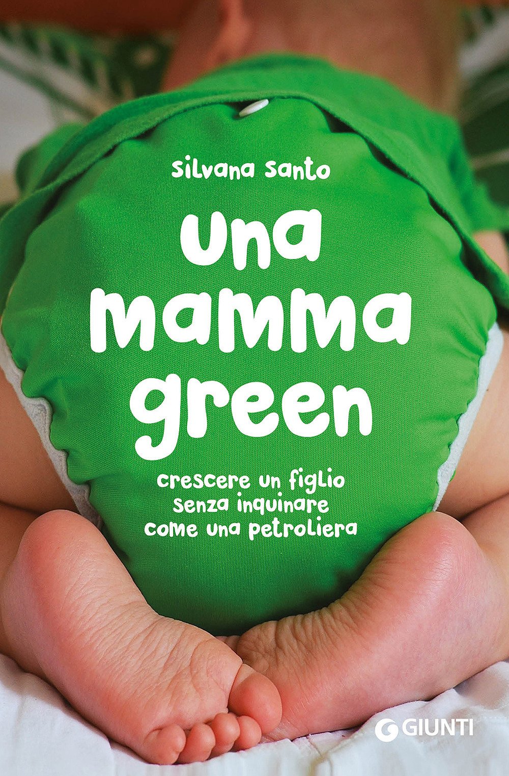 Una mamma green. Crescere un figlio senza inquinare come una petroliera book