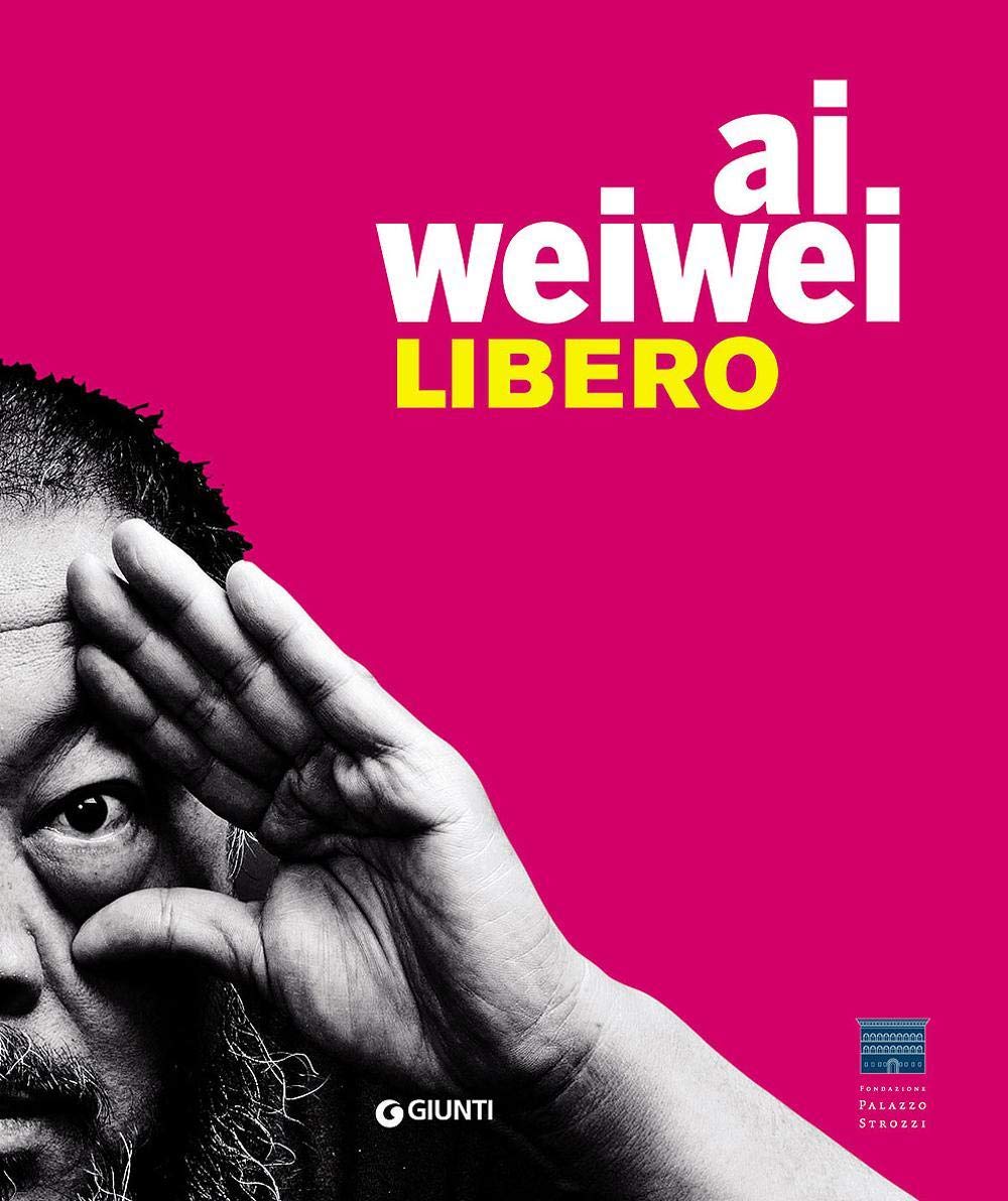 Ai Weiwei. Libero. Ediz. a colori book