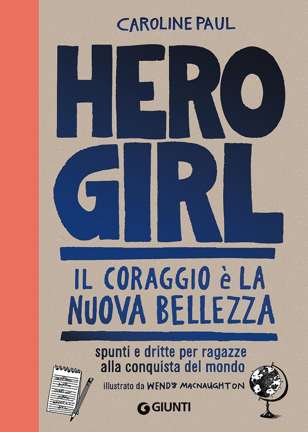Hero girl. Il coraggio è la nuova bellezza. Spunti e dritte per ragazze alla conquista del mondo Fiction
