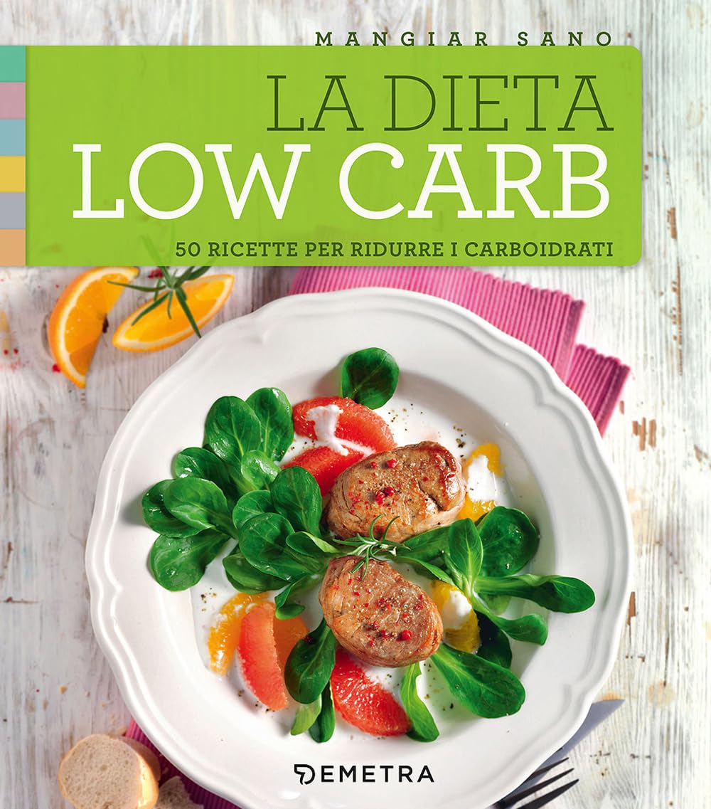 La dieta low carb. 50 ricette per ridurre i carboidrati book