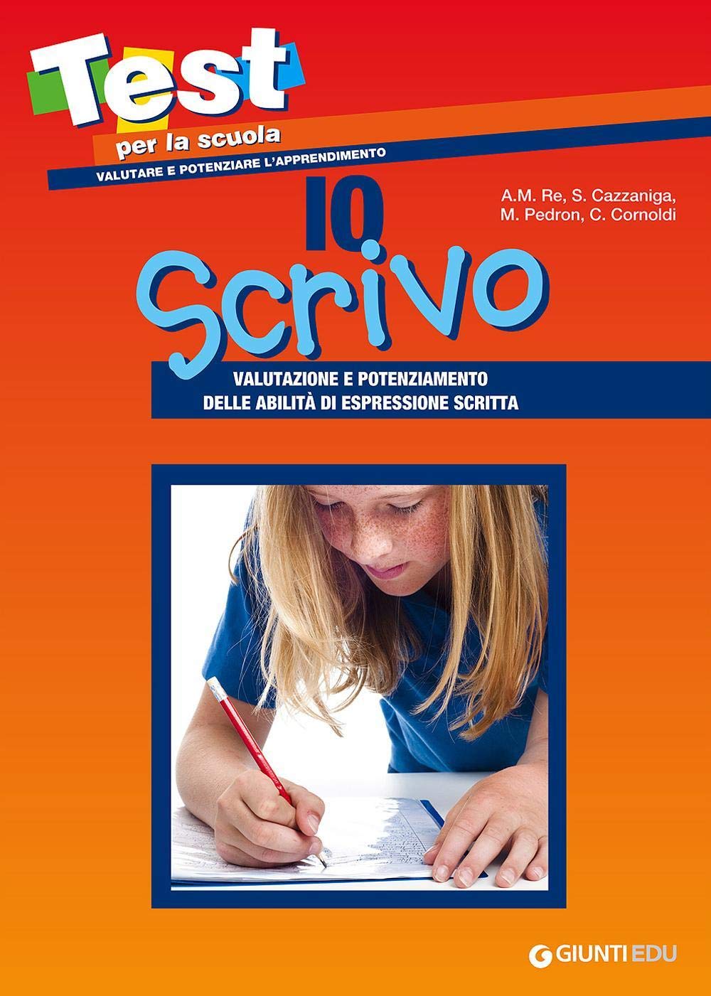 Io scrivo. Valutazione e potenziamento delle abilità di espressione scritta (Test per la scuola) Professional & Reference Books