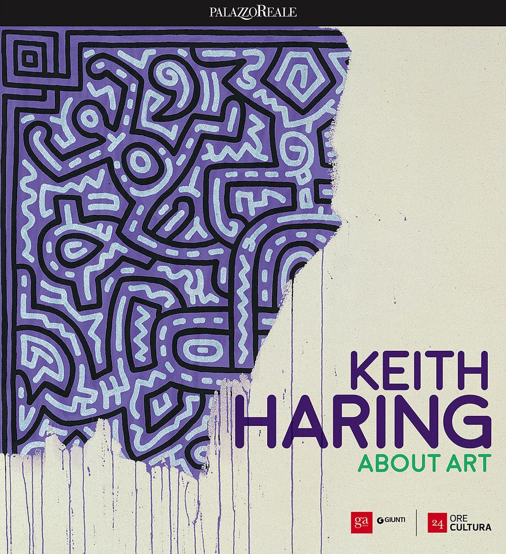 Keith Haring. About art. Catalogo della mostra (Milano, 21 febbraio-18 giugno 2017) book