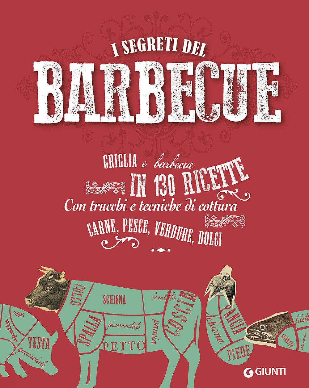 I segreti del barbecue. Griglia e barbecue in 130 ricette book