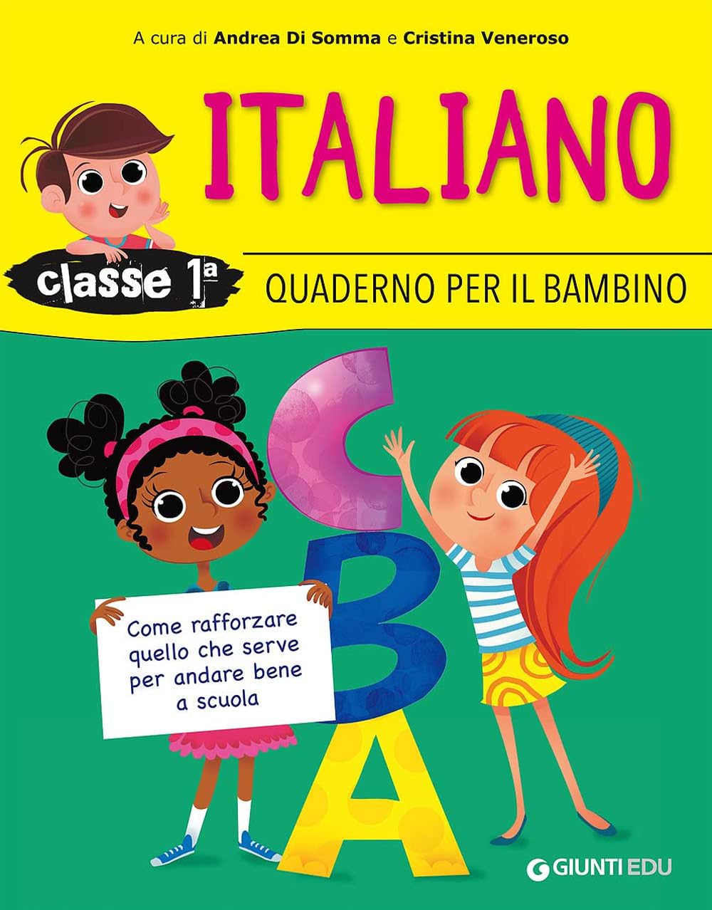 Quaderno per il bambino. Italiano classe 1ª. Come rafforzare quello che serve per andare bene a scuola Study Guides