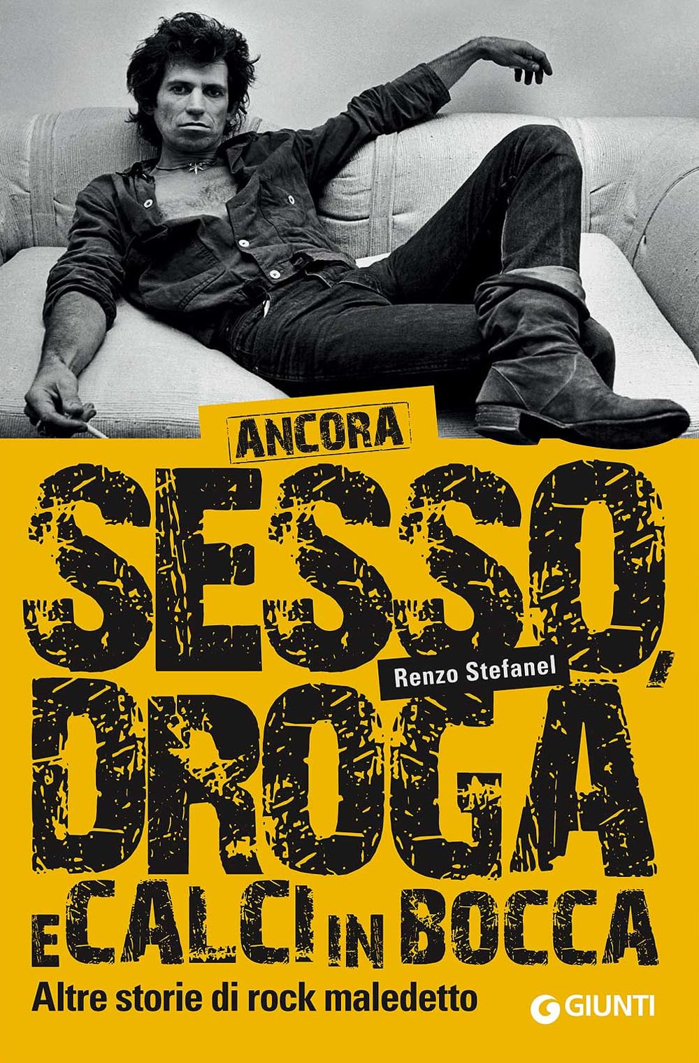 Ancora sesso, droga e calci in bocca. Altre storie di rock maledetto Art & Literature