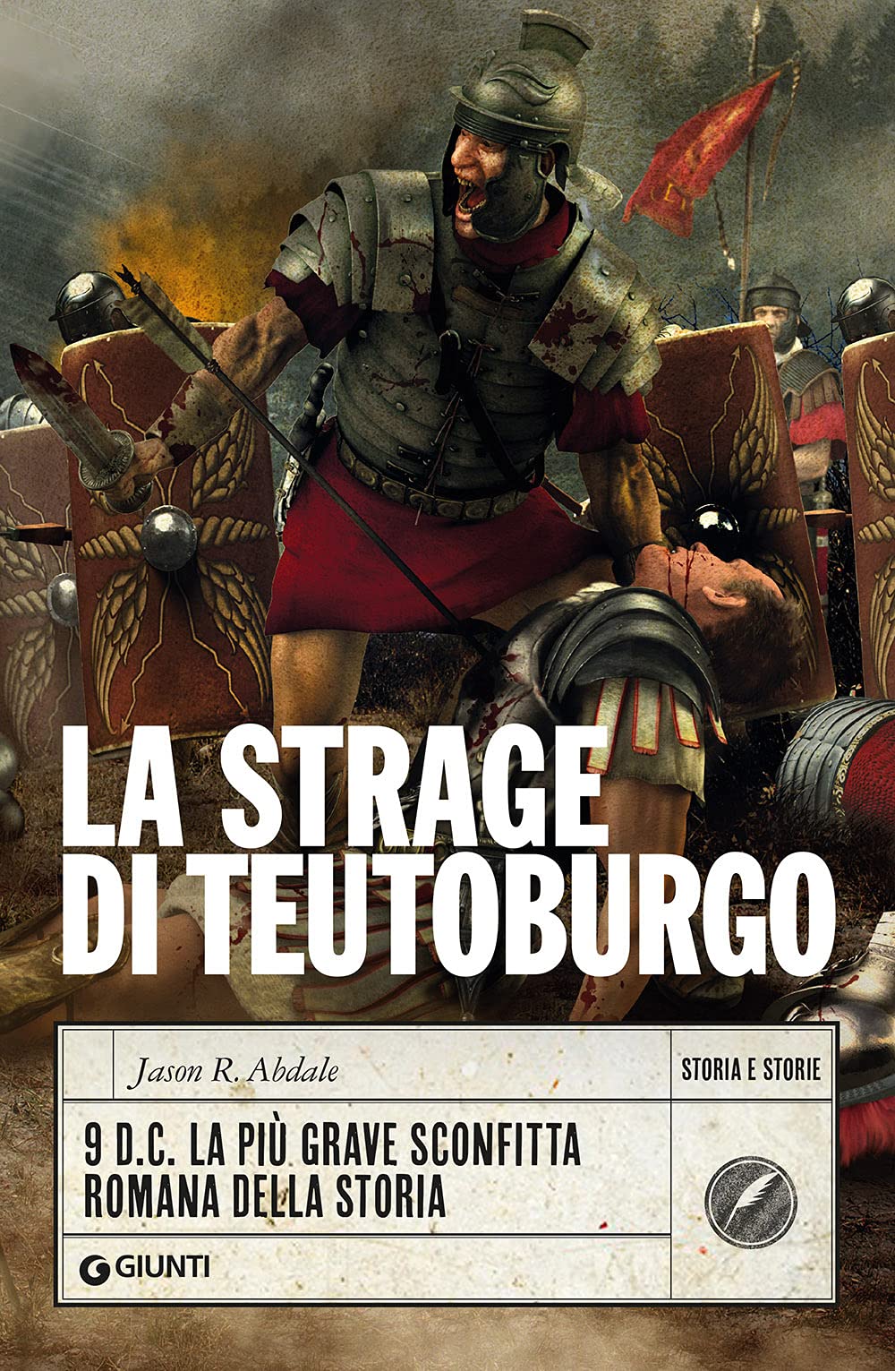 La strage di Teutoburgo: 9 d.C. La più grave sconfitta romana della storia (Storia e storie) German history