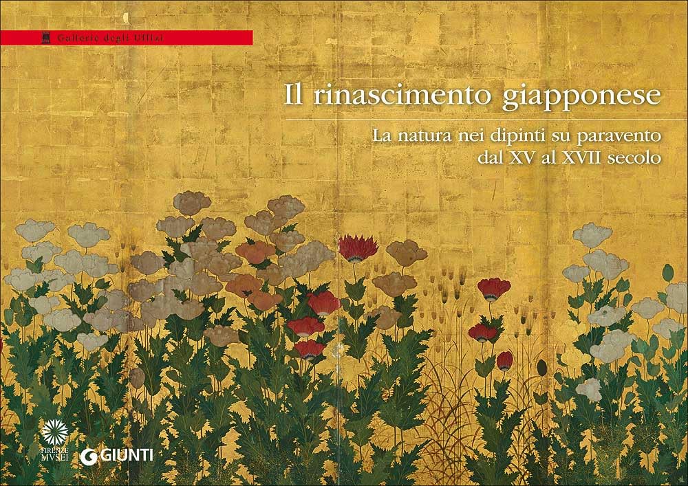 Il Rinascimento giapponese. La natura nei dipinti su paravento dal XV al XVII secolo. Catalogo della mostra (Firenze, Galleria degli Uffizi, 26 settembre 2017-7 gennaio 2018) book