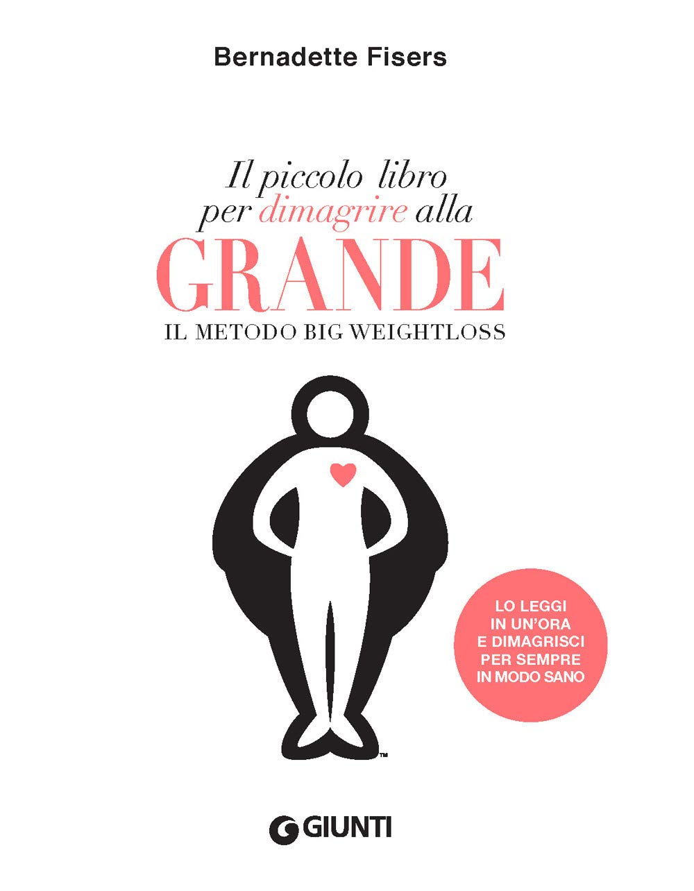 Il piccolo libro per dimagrire alla grande. Il metodo Big Weightloss (Varia) Health, Nutrition & Fitness