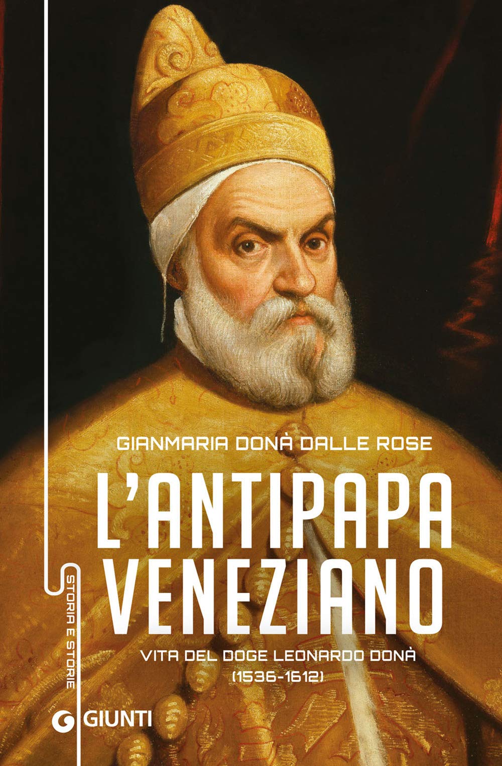 Antipapa veneziano. Vita del doge Leonardo Donà (1536-1612) (Storia e storie) Politics & Society