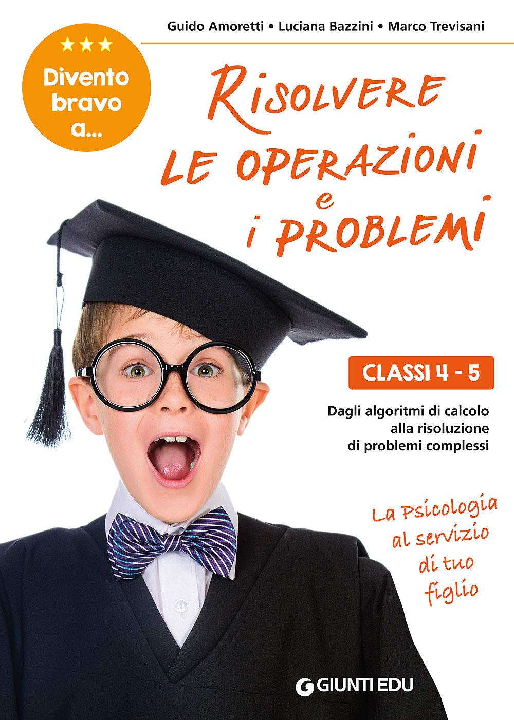 Divento bravo a risolvere le operazioni e i problemi 4-5: Dagli algoritmi di calcolo alla risoluzione di problemi complessi book