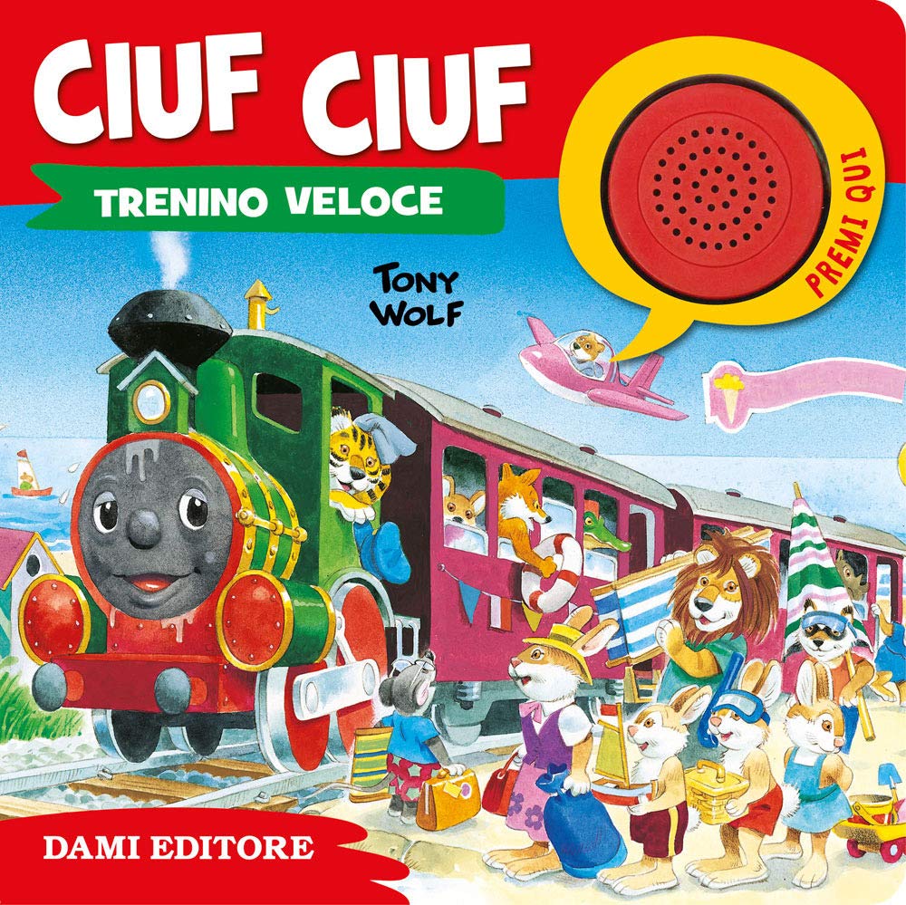 Ciuf ciuf il trenino veloce. Ediz. a colori book