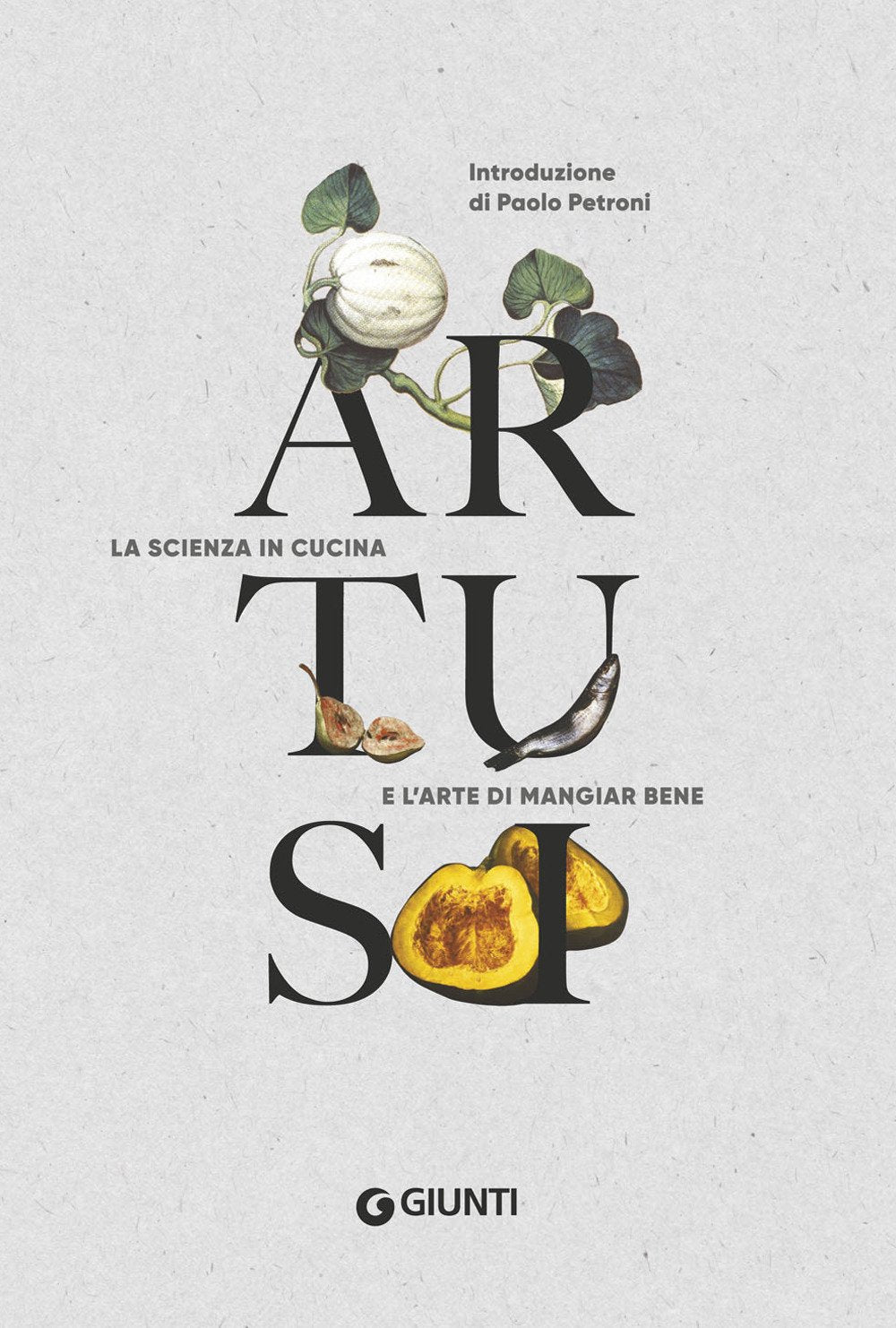 Artusi. La scienza in cucina e l'arte di mangiar bene: introduzione di Paolo Petroni Essays & Short Stories
