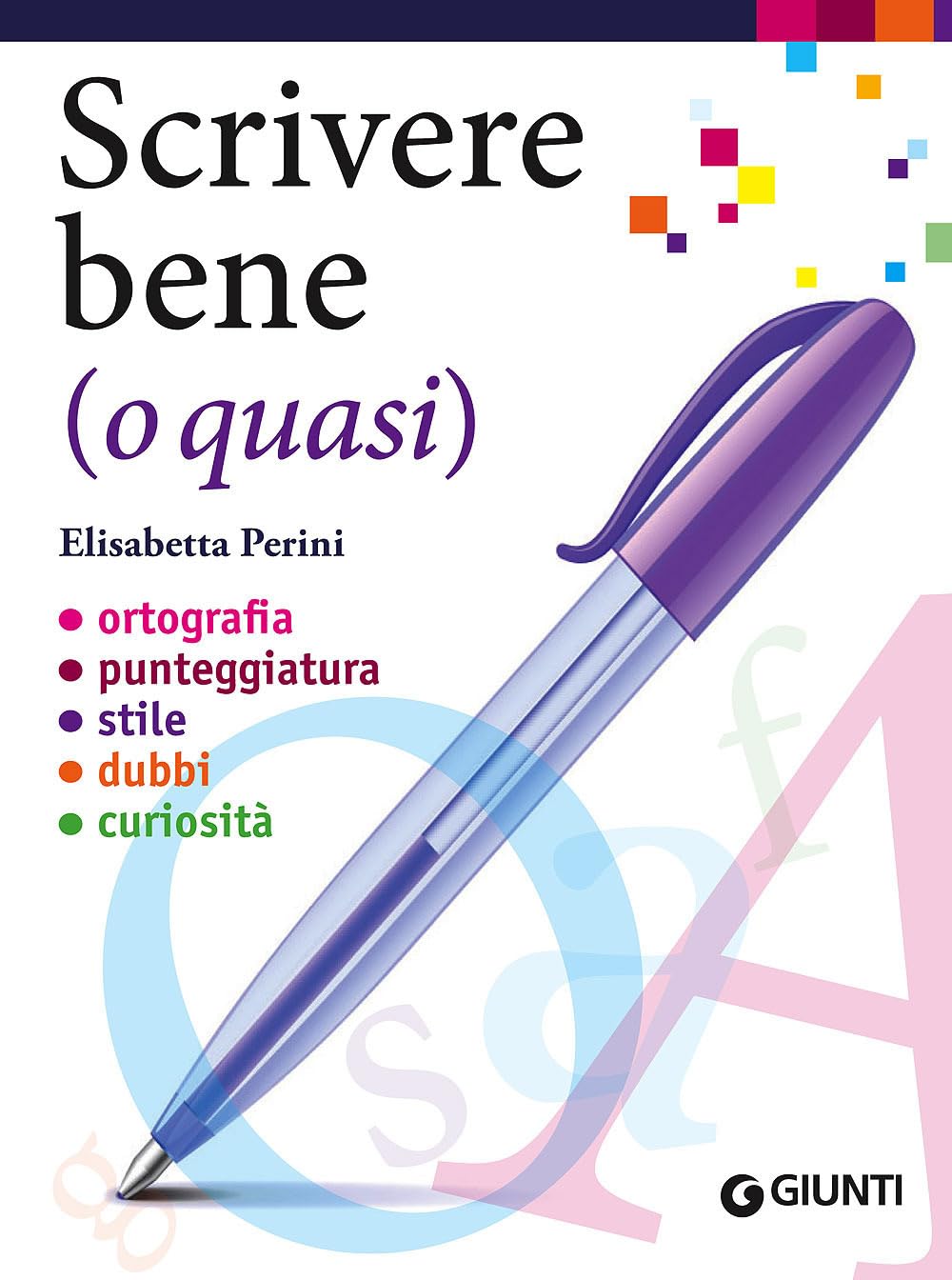 Scrivere bene (o quasi). Ortografia, punteggiatura, stile, dubbi, curiosità Media & Communication