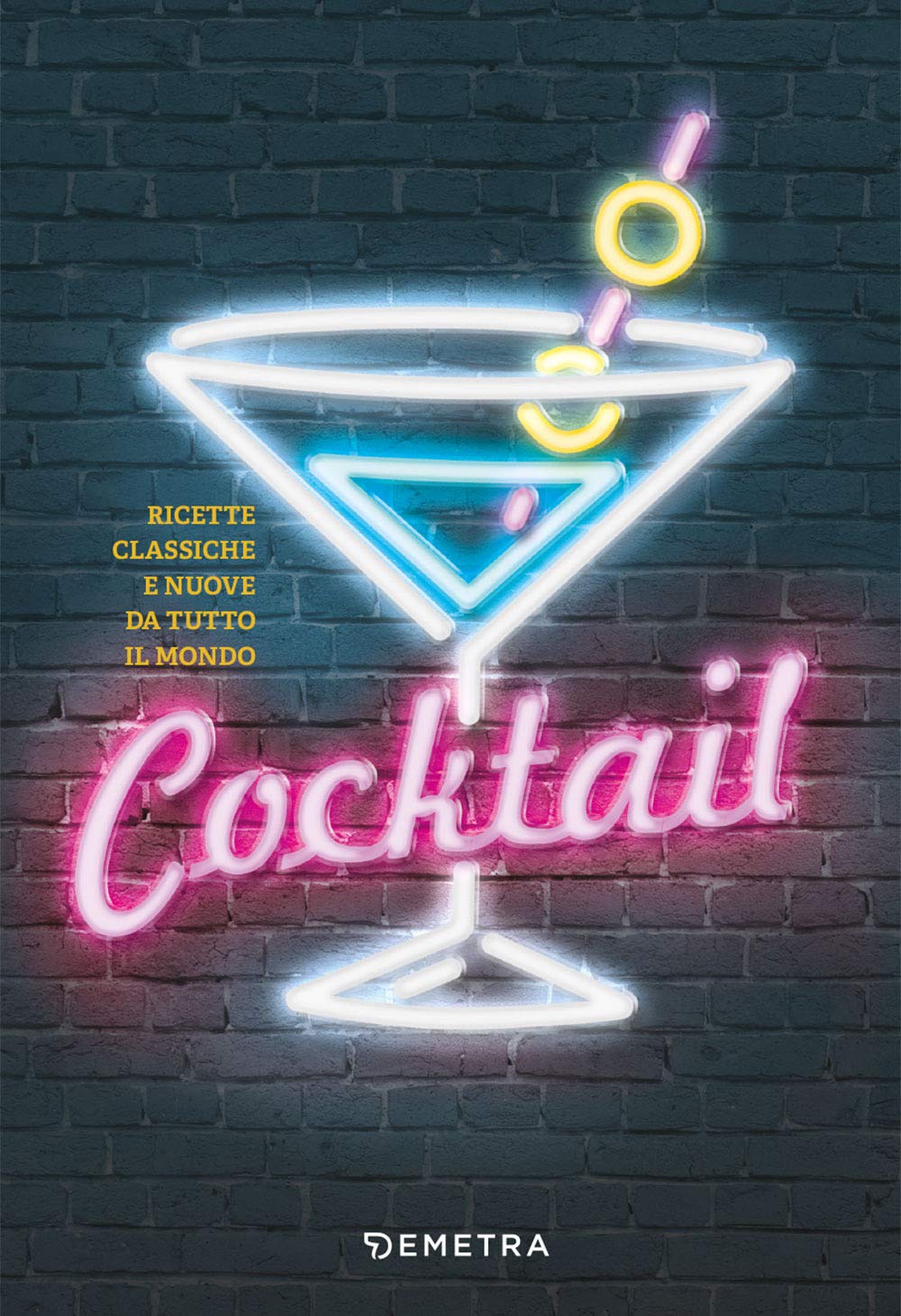 Cocktail. Ricette classiche e nuove da tutto il mondo book