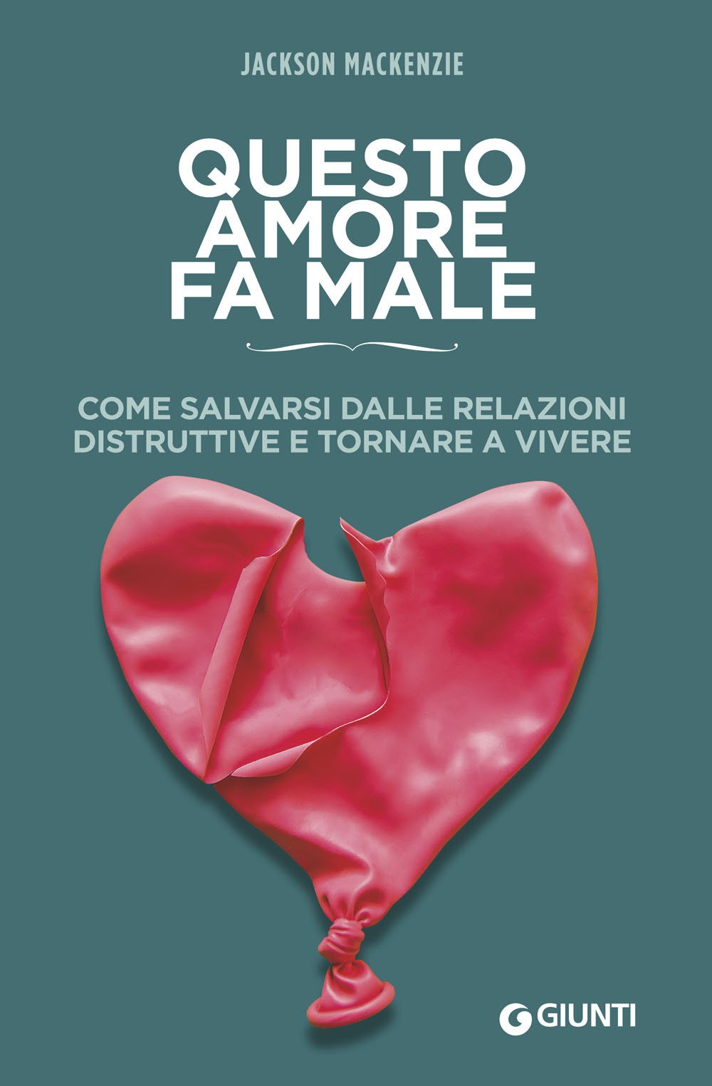 Questo amore fa male: Come salvarsi dalle relazioni distruttive e tornare a vivere book