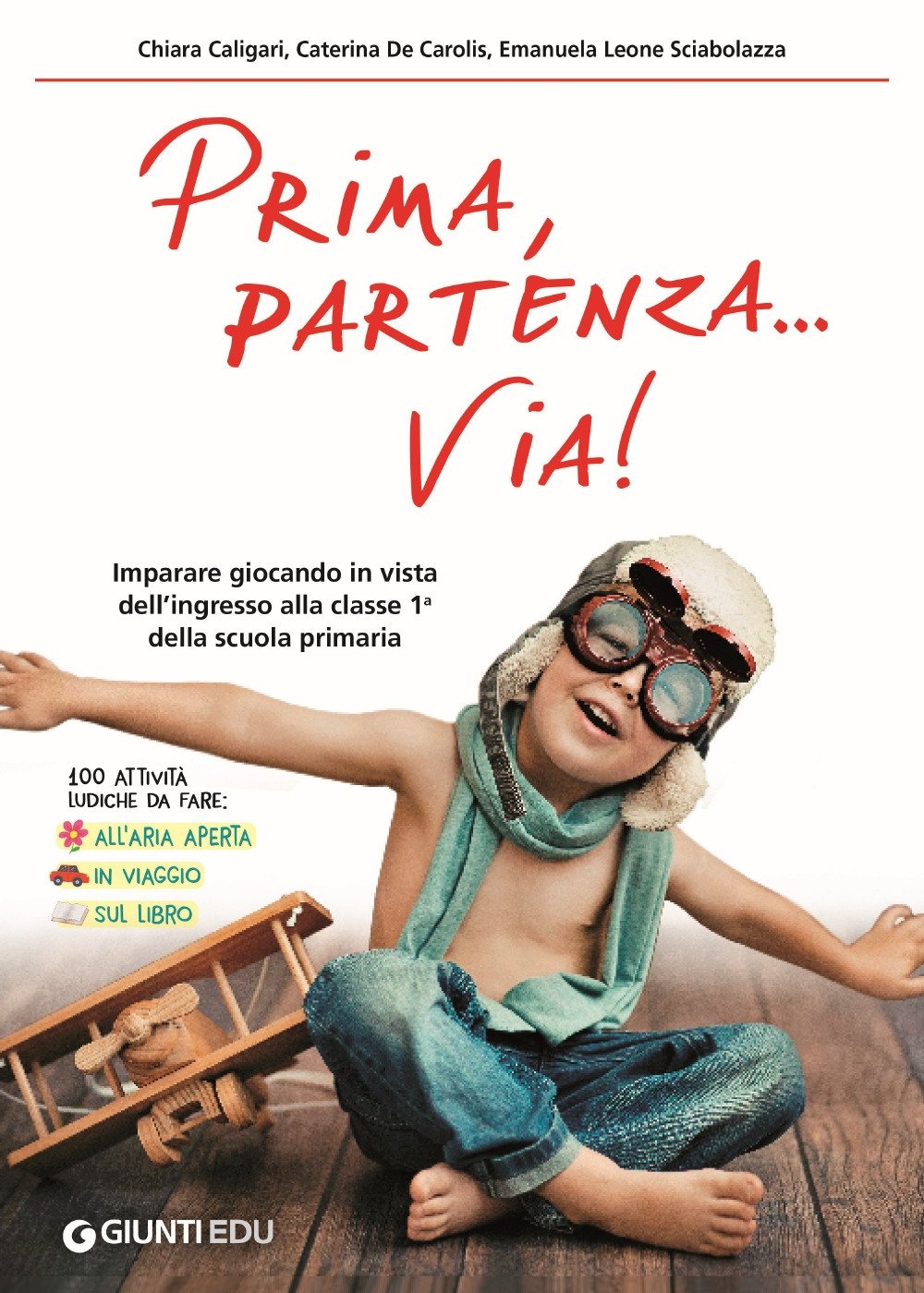 Prima, partenza... via! Imparare giocando in vista dell'ingresso alla classe 1ª della scuola primaria book